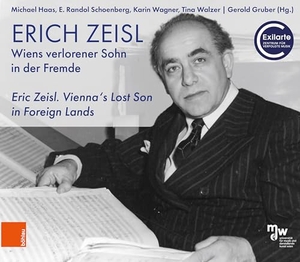 Haas, Michael / Schoenberg, Randol et al. Erich Zeisl. Wiens verlorener Sohn in der Fremde - Eric Zeisl. Vienna's Lost Son in Foreign Lands. Boehlau Verlag, 2025.
