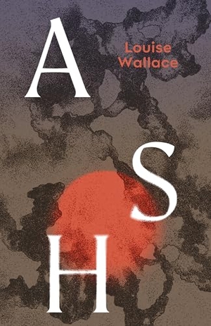 Wallace, Louise. Ash. Random House UK Ltd, 2026.