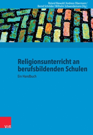 Biewald, Roland / Andreas Obermann et al (Hrsg.). Religionsunterricht an berufsbildenden Schulen - Ein Handbuch. Vandenhoeck + Ruprecht, 2018.