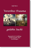 Vererbtes Trauma - Gelebte Sucht: Suizid, Sucht, uneheliche Kinder, Patchwork Familie, Fassade, Lügen, Versagensängste, Scheidungen, Trauma, Psychotherapie, Psychosomatische  Reha, Alkohol, Musik