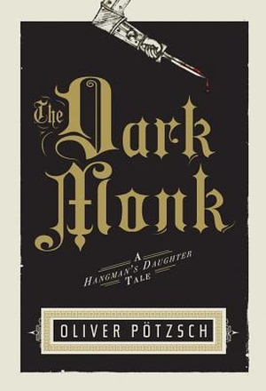 Pötzsch, Oliver. The Dark Monk - A Hangman's Daughter Tale. Houghton Mifflin, 2012.