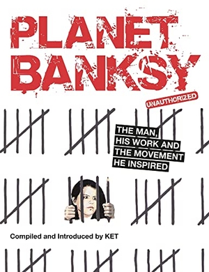 Ket, Alan. Planet Banksy - The man, his work and the movement he inspired. O Mara Books Ltd., 2021.