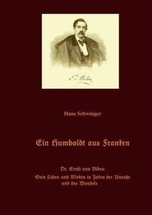 Hans Schwinger. Ein Humboldt aus Franken - Dr. Ern