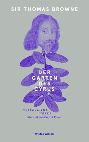 Browne, Thomas. Der Garten des Cyrus - Wesentliche Werke. Matthes & Seitz Verlag, 2022.