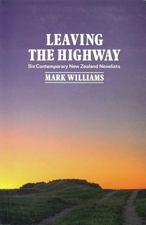 Williams, Mark. Leaving the Highway - Six Contemporary New Zealand Novelists. Auckland University Press, 1991.