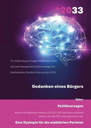 Jensen, Michael. *2033 - Gedanken eines Bürgers - Politikversagen - Warum die etablierten Parteien CDU/CSU, SPD und Grüne scheitern werden (und die FDP bereits gescheitert ist).  Eine Dystopie für die etablierten Parteien. tredition, 2025.