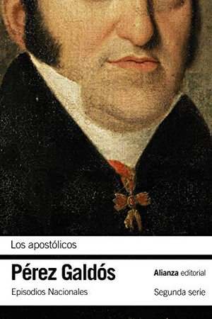 Pérez Galdós, Benito. Los apostólicos : episodios nacionales 19, segunda serie. Alianza Editorial, 2020.