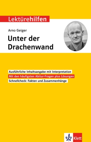 Klett Lektürehilfen Arno Geiger "Unter der Drachenwand" - Interpretationshilfe für Oberstufe und Abitur. Klett Lerntraining, 2021.