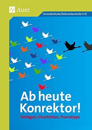 Verlag, Auer. Ab heute Konrektor - Vorlagen, Checklisten, Praxistipps (Alle Klassenstufen). Auer Verlag i.d.AAP LW, 2018.
