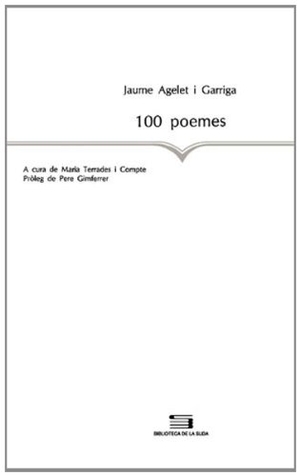 Gimferrer, Pere / Jaume Agelet i Garriga. 100 poemes. Pagès Editors, S.L., 1993.