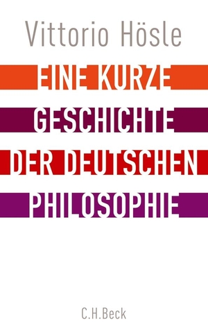 Hösle, Vittorio. Eine kurze Geschichte der deutschen Philosophie - Rückblick auf den deutschen Geist. C.H. Beck, 2013.