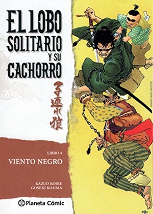 Koike, Kazuo / Goseki Kojima. Lobo solitario y su cachorro 4, Viento negro. Planeta DeAgostini Cómics, 2016.