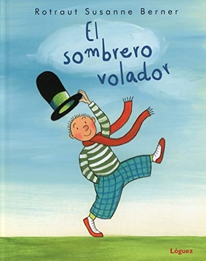 Berner, Rotraut Susanne / L. Rodríguez López. El sombrero volador. Lóguez Ediciones, 2021.