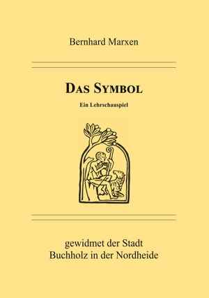 Marxen, Bernhard. Das Symbol - Ein Lehrschauspiel. Ethos-Verlag, 2019.