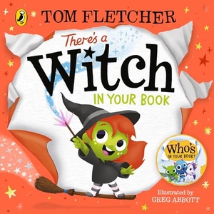 Fletcher, Tom. There's a Witch in Your Book. Penguin Books Ltd (UK), 2023.
