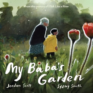 Scott, Jordan. My Baba's Garden. Candlewick Press (MA), 2023.