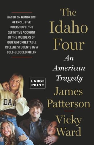 Patterson, James / Vicky Ward. The Idaho Four - An American Tragedy. Little Brown and Company, 2025.