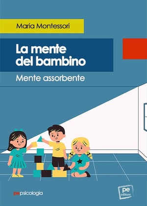 Montessori, Maria. La mente del bambino. Rotomail Italia S.P.A., 2023.