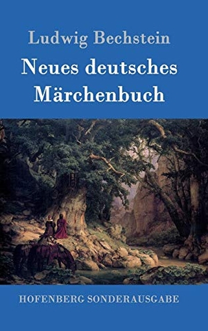 Ludwig Bechstein. Neues deutsches Märchenbuch. Hofenberg, 2016.