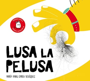 Garrido, Raquel / María Isabel Correa Velásquez. Lusa la pelusa. Apila Ediciones, 2018.
