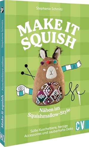Schmitz, Stephanie. Make it squish: Nähen im Squishmallow-Style - Süße Kuscheltiere, herzige Accessoires und zauberhafte Deko. Christophorus Verlag, 2026.