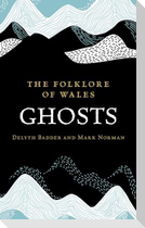 The Folklore of Wales: Ghosts