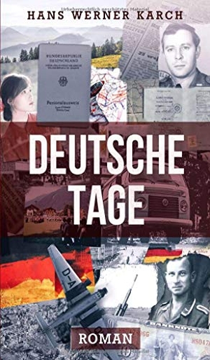 Karch, Hans Werner. Deutsche Tage - Roman. tredition, 2019.