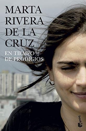 Rivera De La Cruz, Marta. En tiempo de prodigios. Editorial Planeta, S.A., 2007.
