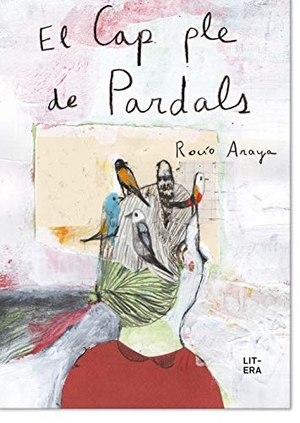 Olid, Bel / Rocío Araya Gutiérrez. El cap ple de pardals. Litera Libros, 2021.