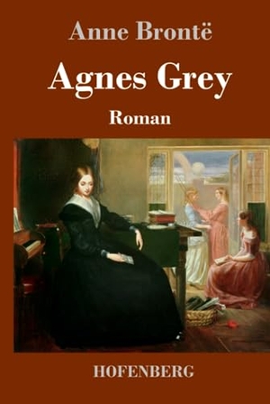 Brontë, Anne. Agnes Grey - Roman. Hofenberg, 2022.