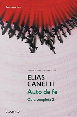 Canetti, Elias. Auto de fe. Debolsillo, 2005.