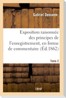 Exposition Raisonnée Des Principes de l'Enregistrement, En Forme de Commentaire Tome 2
