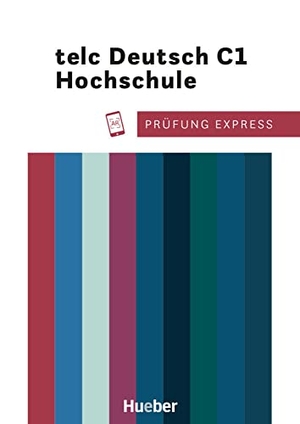 Kramel, Christine / Thomas Stahl. Prüfung Express. telc Deutsch C1 Hochschule. Übungsbuch mit Audios online - Deutsch als Fremdsprache / Übungsbuch mit Audios online. Hueber Verlag GmbH, 2020.
