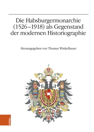 Winkelbauer, Thomas (Hrsg.). Die Habsburgermonarchie (1526-1918) als Gegenstand der modernen Historiographie - Jahrestagung 2013. Boehlau Verlag, 2022.