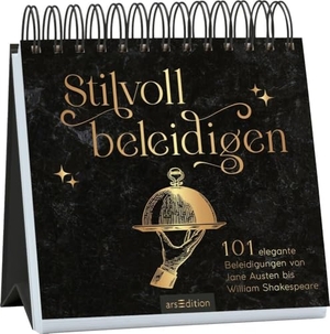 Schwanebeck, Wieland. Stilvoll beleidigen - 101 großartige Beleidigungen von Jane Austen bis William Shakespeare. Ars Edition GmbH, 2025.
