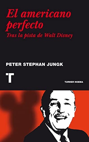 Núñez Pereira, Cristina / Peter Stephan Jungk. El americano perfecto : tras la pista de Walt Disney. Turner Publicaciones S.L., 2012.