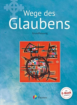 Trutwin, Werner. Religion Sekundarstufe I Band 2 - Grundfassun - Wege des Glaubens - Schülerbuch. Oldenbourg Schulbuchverl., 2018.