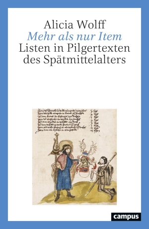 Wolff, Alicia. Mehr als nur Item - Listen in Pilgertexten des Spätmittelalters. Campus Verlag GmbH, 2026.