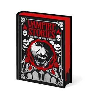 Blackwood, Algernon / Edgar Allan Poe. Vampire Stories - Blood-Curdling Tales of Horror. Arcturus Publishing Ltd, 2025.