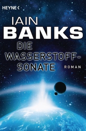Banks, Iain. Die Wasserstoffsonate. Heyne Taschenbuch, 2014.
