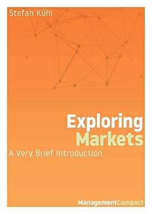 Kühl, Stefan. Exploring Markets - A Very Brief Introduction. Organizational Dialogue Press, 2017.