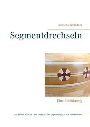 Achleitner, Andreas. Segmentdrechseln - Eine Einführung. Books on Demand, 2020.