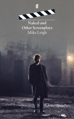 Leigh, Mike. Naked and Other Screenplays. Faber and Faber, 1995.