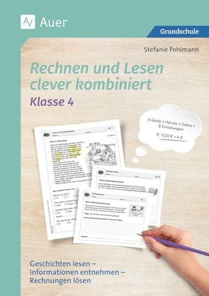Pohlmann, Stefanie. Rechnen und Lesen clever kombiniert - Klasse 4 - Geschichten lesen - Informationen entnehmen - Rechnungen lösen. Auer Verlag i.d.AAP LW, 2024.
