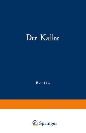 Der Kaffee - Gemeinfaßliche Darstellung der Gewinnung, Verwertung und Beurteilung des Kaffees und seiner Ersatzstoffe. Springer Berlin Heidelberg, 1903.