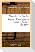Mémoires de Goethe. Voyages, Campagne de France Et Annales