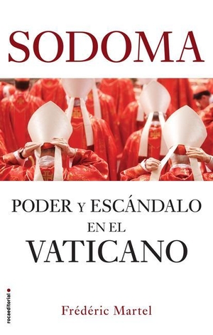 Martel, Frederic. Sodoma: Poder Y Escándalo En El Vaticano / In the Closet of the Vatican: Power, Homosexuality, Hypocrisy. Prh Grupo Editorial, 2019.