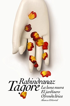 Jiménez, Juan Ramón / Rabindranath Tagore. La luna nueva ; El jardinero ; Ofrenda lírica. Alianza Editorial, 2016.