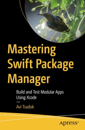 Tsadok, Avi. Mastering Swift Package Manager - Build and Test Modular Apps Using Xcode. Apress, 2021.