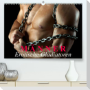 Männer - Erotische Gladiatoren (Premium, hochwertiger DIN A2 Wandkalender 2023, Kunstdruck in Hochglanz)